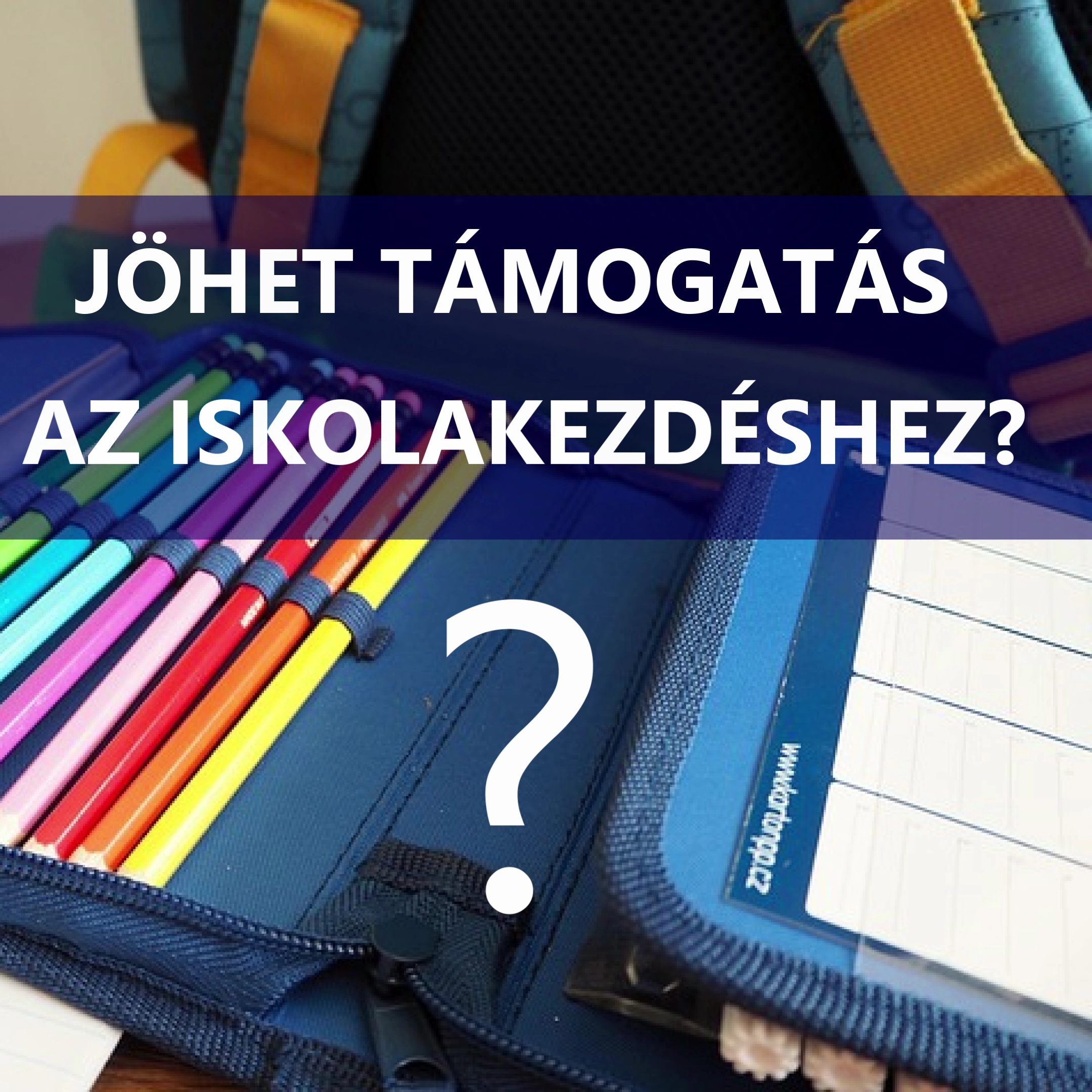 JÖHET TÁMOGATÁS AZ ISKOLAKEZDÉSHEZ?